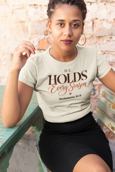 He Holds Every Season Ladies Tee