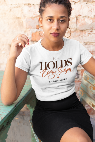 He Holds Every Season Ladies Tee